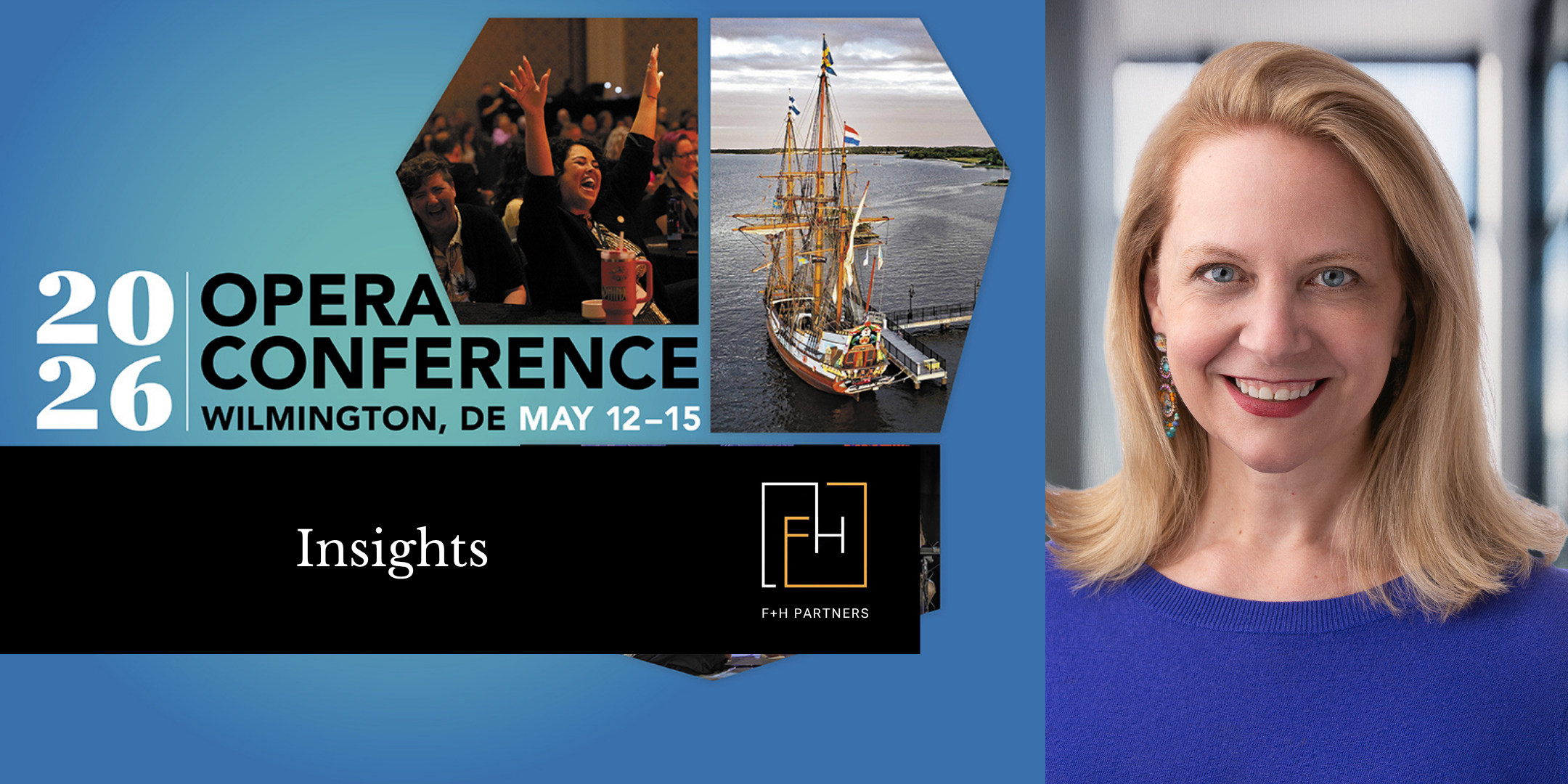 Blog header for F+H Partners' Insights post on the 2026 Opera America Conference in Wilmington, DE, featuring the F+H logo and a headshot of Amy.